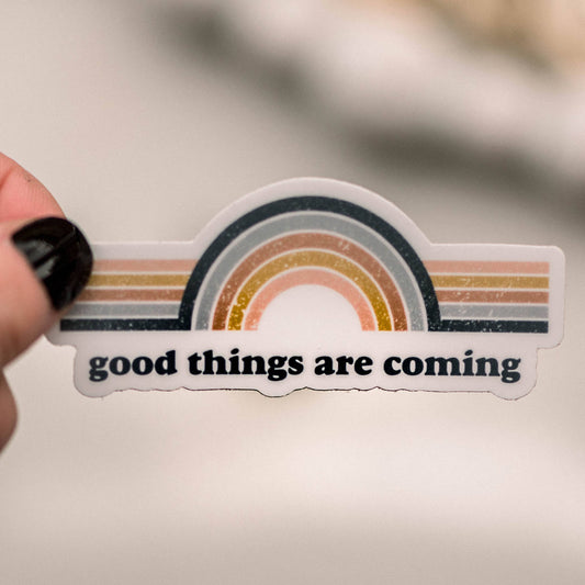 Good Things Are Coming Sticker