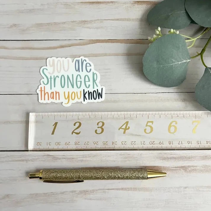 Stronger Than You Know Sticker