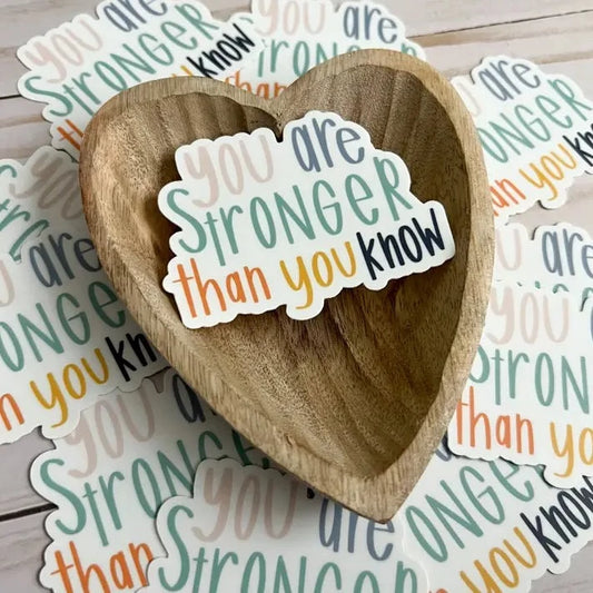 Stronger Than You Know Sticker