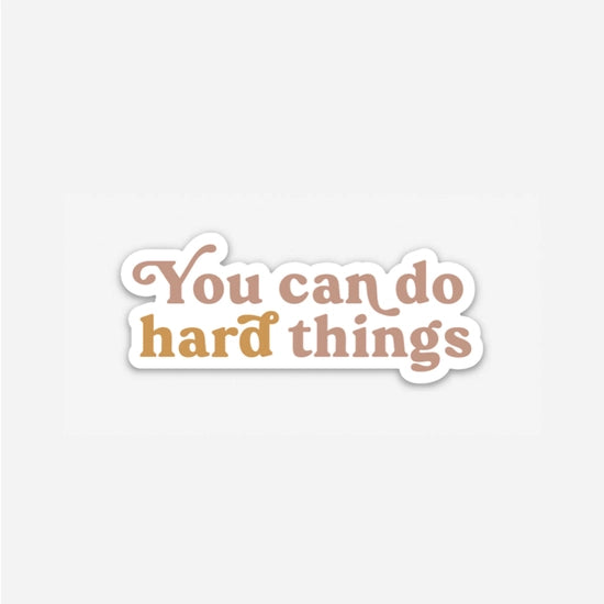 You Can Do Hard Things Sticker